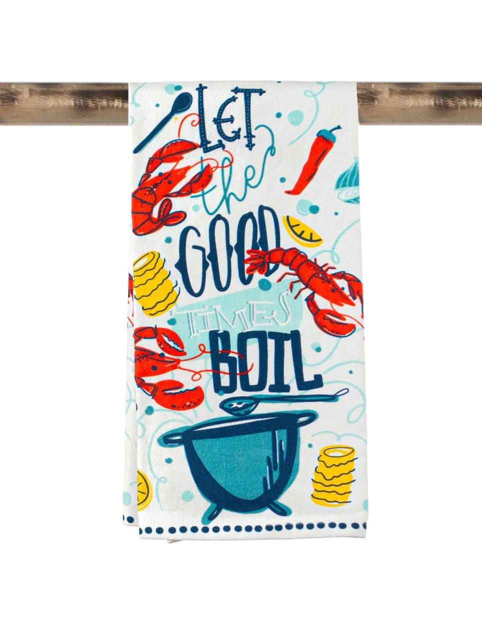 Kitchen Towel - Let the Good Times Boil